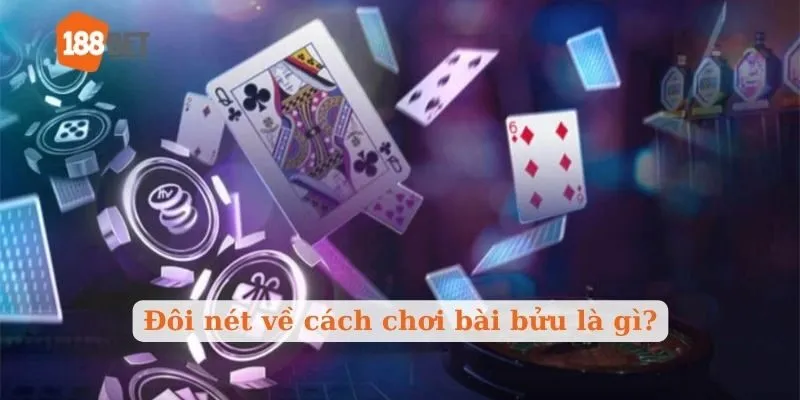 Đôi nét về cách chơi bài bửu là gì?