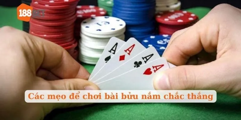 Các mẹo để chơi bài bửu nắm chắc thắng