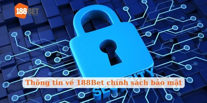 Thông tin về 188Bet chính sách bảo mật