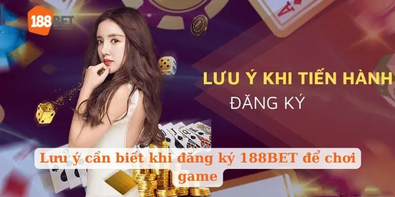 Lưu ý cần biết khi đăng ký 188BET để chơi game