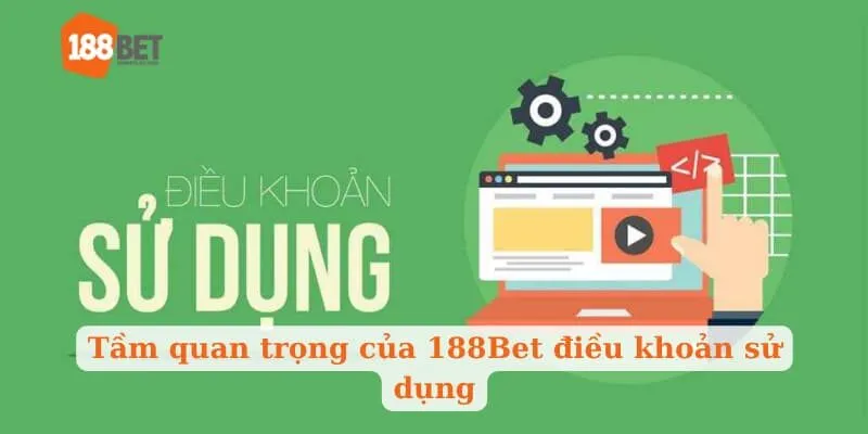 Tầm quan trọng của 188Bet điều khoản sử dụng