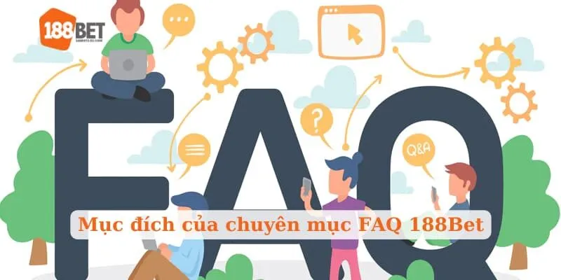 Mục đích của chuyên mục FAQ 188Bet