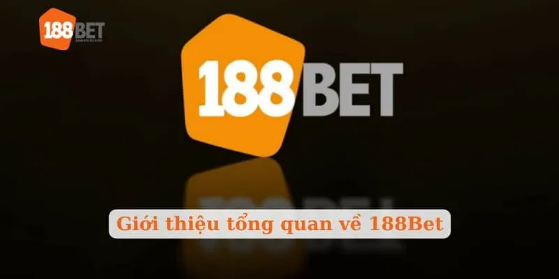 Giới thiệu tổng quan về 188Bet