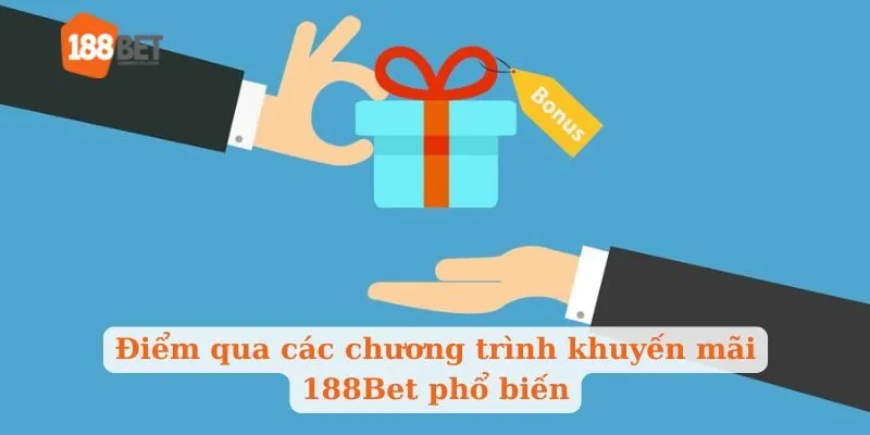 Điểm qua các chương trình khuyến mãi 188Bet phổ biến
