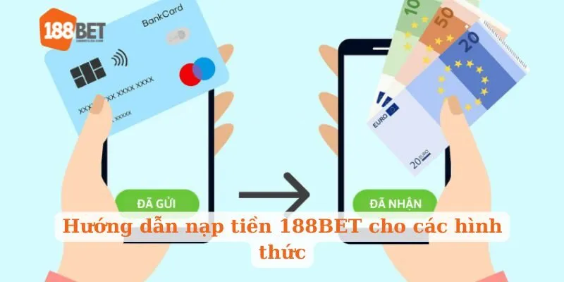 Hướng dẫn nạp tiền 188BET cho các hình thức