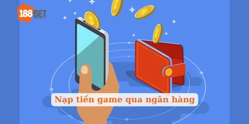 Nạp tiền game qua ngân hàng