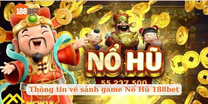 Thông tin về sảnh game Nổ Hũ 188bet